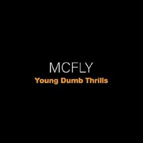 Mcfly - Young Dumb Thrills
