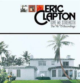 Eric Clapton - Give Me Strength The 74-75 Recordings