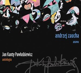 Andrzej Zaucha, Anawa - Jan Kanty Pawluśkiewicz. Antologia
