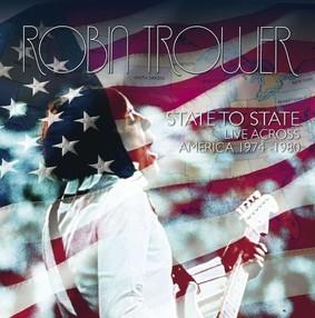 Robin Trower - State To State: Live Across America 1974-1980