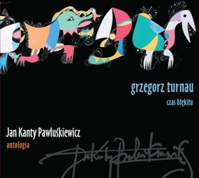 Jan Kanty Pawluśkiewicz - Jan Kanty Pawluśkiewicz. Antologia. Vol. 5: Grzegorz Turnau
