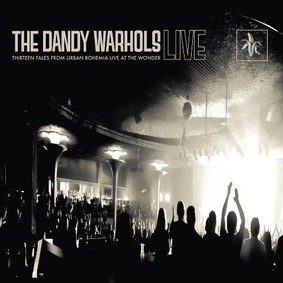 The Dandy Warhols - Thirteen Tales From Urban Bohemia: Live At The Wonder