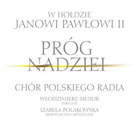 Chór Polskiego Radia - Próg nadziei: W hołdzie Janowi Pawłowi