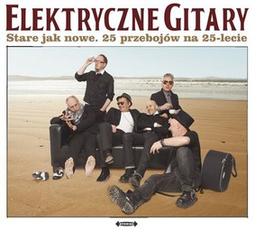 Elektryczne Gitary - Stare jak nowe: 25 przebojow na 25-lecie