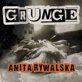Anita Rywalska - Grunge