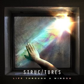 Structures - Life Trough A Window