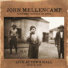 John Mellencamp - Performs Trouble No More: Live At Town Hall