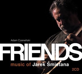 Adam Czerwiński - Friends. Music of Jarek Śmietana