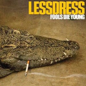 Lessdress - Fools Die Young