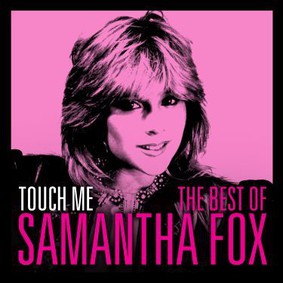 Samantha Fox - Touch Me: The Very Best Of Samantha Fox 