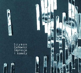 Szymon Zychowicz - Impresje i komety