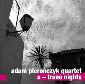 Adam Pierończyk Quartet - A-Trane Night