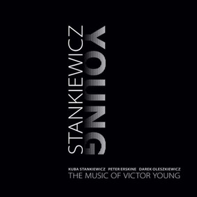 Kuba Stankiewicz, Dariusz Oleszkiewicz, Peter Erskine - Kuba Stankiewicz - The Music Of Victor Young