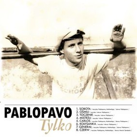 Pablopavo - Tylko