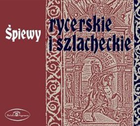 Various Artists - Śpiewy rycerskie i szlacheckie