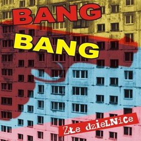 Bang Bang - Złe dzielnice