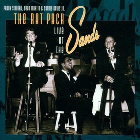 Sinatra Frank, Martin R. Dean, Davis Sammy Jr - Rat Pack: Live At The Sands