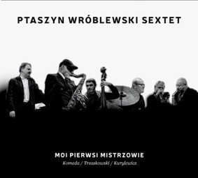 Ptaszyn Wróblewski Sextet - Moi pierwsi mistrzowie