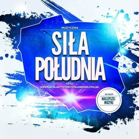 Various Artists - Muzyczna siła południa, czyli kompilacja artystów z południowej polski