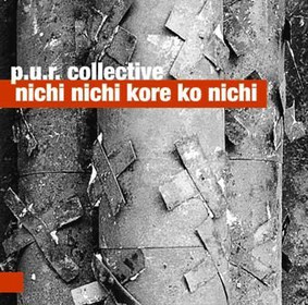 P.U.R.Collective - Nich Nichi Kore Ko Nichi