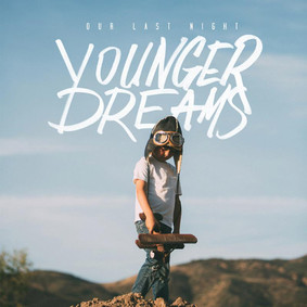 Our Last Night - Younger Dreams