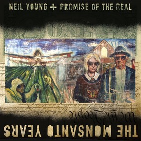 Neil Young + Promise of the Real - The Monsanto Years