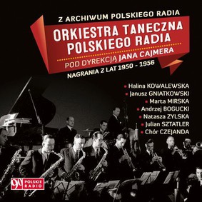 Orkiestra Taneczna Polskiego Radia - Orkiestra Taneczna Polskiego Radia pod dyrekcją Jana Cajmera: Nagrania z lat 1950-1956