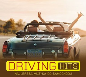 Various Artists - Driving Hits: Najlepsza muzyka do samochodu