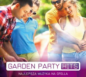 Various Artists - Garden Party Hits: Najlepsza muzyka na grilla