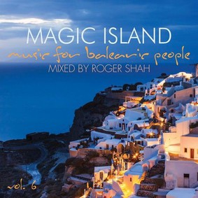 Roger Shah - Magic Island: Music For Balearic People. Volume 6
