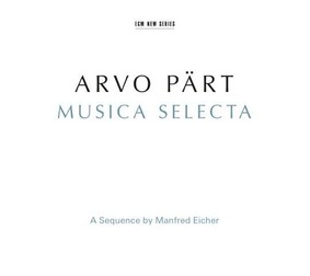 Arvo Pärt - Part: Musica Selecta - A Sequence By Manfred Eicher