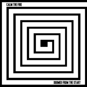 Fire The Calm - Doomed From The Start