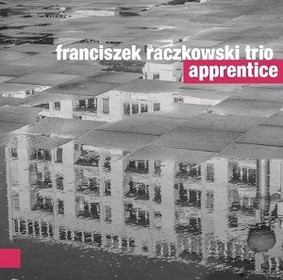 Franciszek Raczkowski Trio - Apprentice