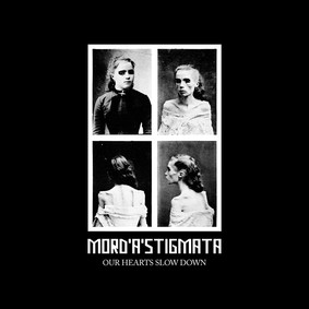 Mord'A'Stigmata - Our Hearts Slow Down [EP]
