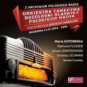 Orkiestra Taneczna Rozgłośni Śląskiej Polskiego Radia - Z Archiwum Polskiego Radia: Nagrania z lat 1954-1964