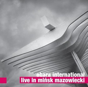 Obara International - Live In Mińsk Mazowiecki