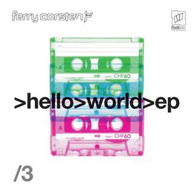 Ferry Corsten - Hello World. Volume 3 [EP]