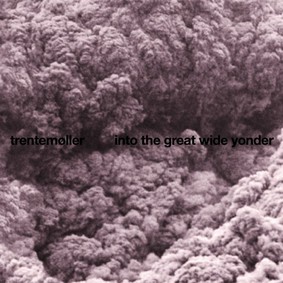 Trentemoller - Into The Great Wide Yonder