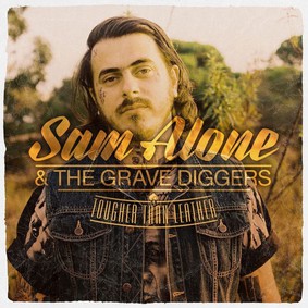 Sam Alone & The Gravediggers - Tougher Than Leather