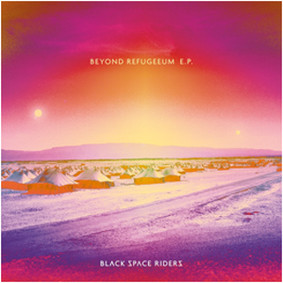 Black Space Riders - Beyond Refugeeum [EP]