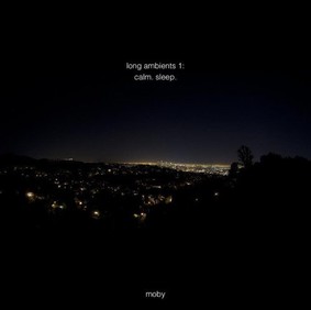 Moby - Long Ambients 1: Calm. Sleep
