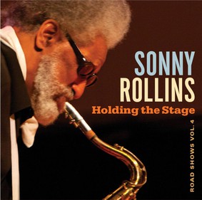 Sonny Rollins - Holding The Stage Road Shows. Volume 4