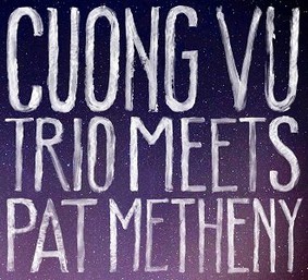 Cuong Vu, Pat Metheny - Cuong Vu Trio Meets Pat Metheny