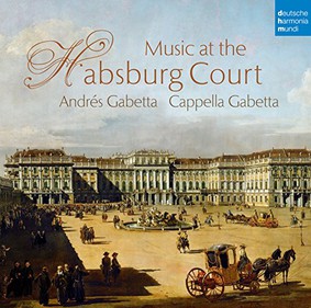 Cappella Gabetta - Music At The Habsburg Court