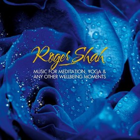 Roger Shah - Music For Meditation Yoga And Any Other Wellbeing Moments