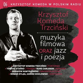 Krzysztof Komeda - Muzyka filmowa oraz jazz i poezja. Volume 6