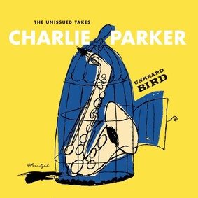 Charlie Parker - Unheard Bird The Unissued Takes