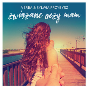 Verba & Sylwia Przybysz - Związane oczy mam