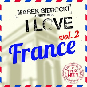 Various Artists - Marek Sierocki przedstawia: I Love France. Volume 2