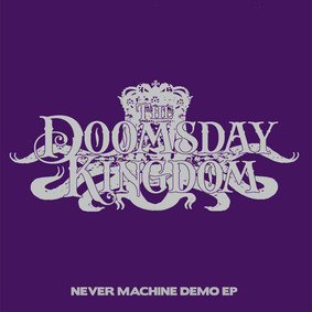 The Doomsday Kingdom - Never Machine [EP]